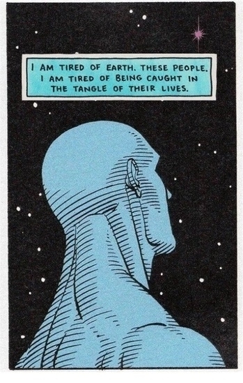 Illustration of Dr. Manhattan looking into the sky. The caption reads I am tired of earth. These people. I am tired of being caught in the tangle of their lives.&10;