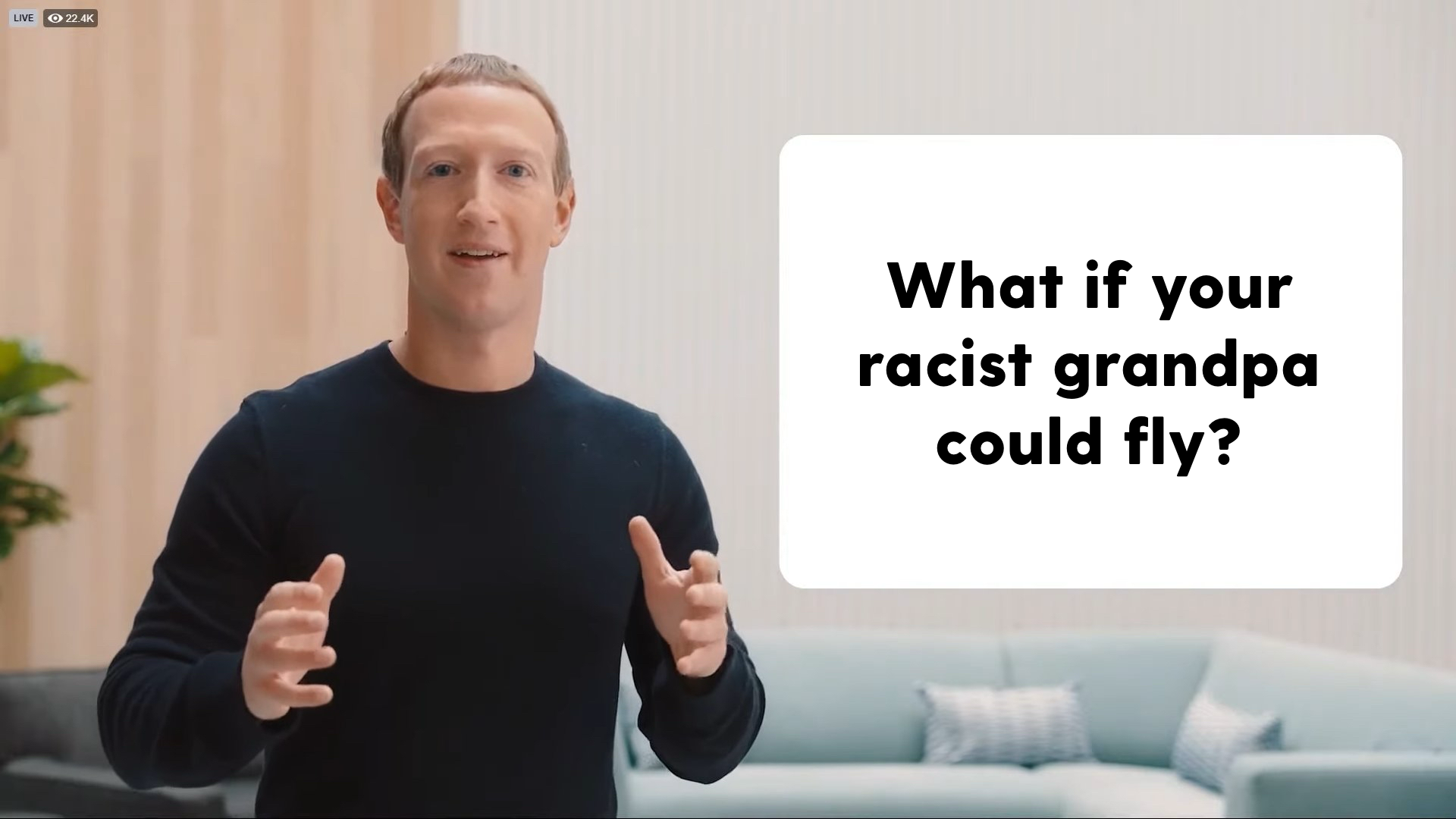 Mark Zuckerberg what if your racist grandpa could fly