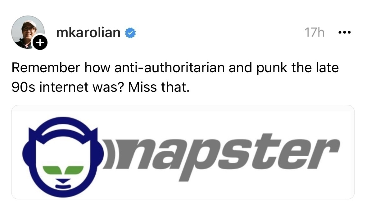 Threads post with Napster logo image:&10;&10;&10;Remember how anti-authoritarian and punk the late 90s internet was? Miss that.&10;