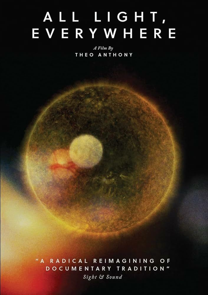 What looks like an xray of an iris and light shining through it. It's an abstract image. &10;&10;ALL LIGHT, EVERYWHERE&10;A Film By&10;THEO ANTHONY&10;"A RADICAL REIMAGINING OF DOCUMENTARY TRADITION"&10;Sight Sound